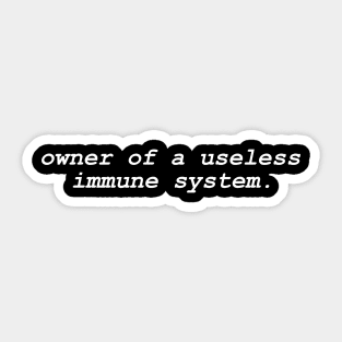 Owner Of A Useless Immune System Shirt, Autoimmune Disease Awareness Sticker